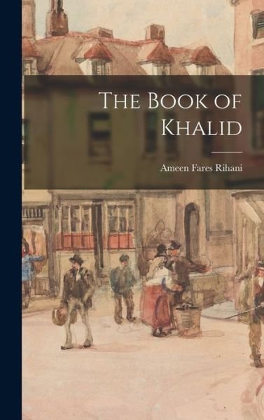 Cover for Ameen Fares Rihani · Book of Khalid (Book) (2022)