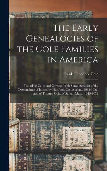 Cover for Frank Theodore Cole · Early Genealogies of the Cole Families in America (Buch) (2022)