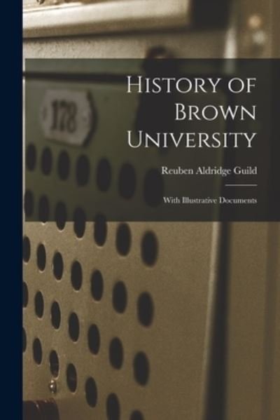 Cover for Reuben Aldridge Guild · History of Brown University (Bog) (2022)