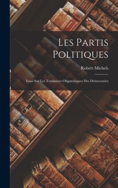 Cover for Robert Michels · Partis Politiques (Book) (2022)