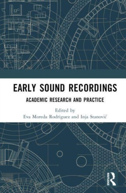 Early Sound Recordings: Academic Research and Practice (Hardcover bog) (2023)