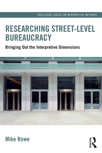 Cover for Rowe, Mike (University of Liverpool, UK) · Researching Street-level Bureaucracy: Bringing Out the Interpretive Dimensions - Routledge Series on Interpretive Methods (Hardcover Book) (2024)