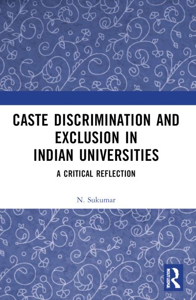 Cover for N. Sukumar · Caste Discrimination and Exclusion in Indian Universities: A Critical Reflection (Paperback Book) (2024)