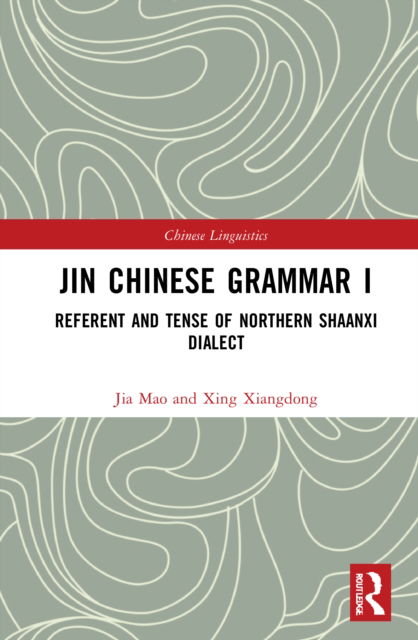 Cover for Xing Xiangdong · Jin Chinese Grammar I: Referent and Tense of Northern Shaanxi Dialects - Chinese Linguistics (Hardcover Book) (2022)