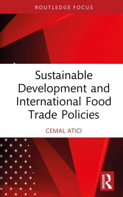 Cover for Cemal Atici · Sustainable Development and International Food Trade Policies - Routledge Studies in Agricultural Economics (Hardcover Book) (2024)