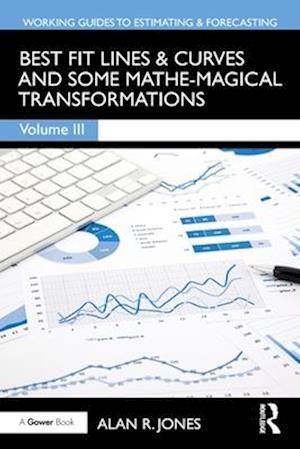 Cover for Alan Jones · Best Fit Lines &amp; Curves: And Some Mathe-Magical Transformations - Working Guides to Estimating &amp; Forecasting (Paperback Book) (2025)