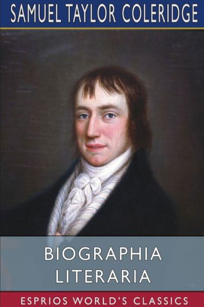 Biographia Literaria (Esprios Classics) - Samuel Taylor Coleridge - Books - Blurb - 9781034580515 - June 26, 2024