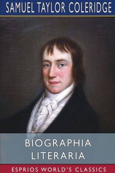 Biographia Literaria (Esprios Classics) - Samuel Taylor Coleridge - Böcker - Blurb - 9781034580515 - 26 april 2024