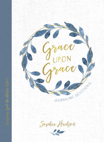 Cover for Sophie Hudson · Grace Upon Grace Journaling Devotional (Hardcover Book) (2021)