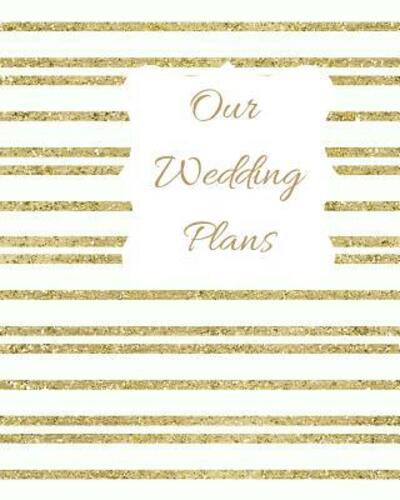 Cover for Lilac House · Our Wedding Plans Complete wedding plan guide to help the bride &amp; groom organize their big day. Gold &amp; white sparkly stripes cover design (Paperback Book) (2019)