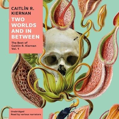 Cover for Caitlin R Kiernan · Two Worlds and in Between (CD) (2020)