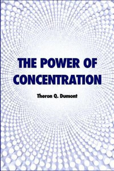 Cover for Theron Q Dumont · The power of concentration (Paperback Book) (2019)