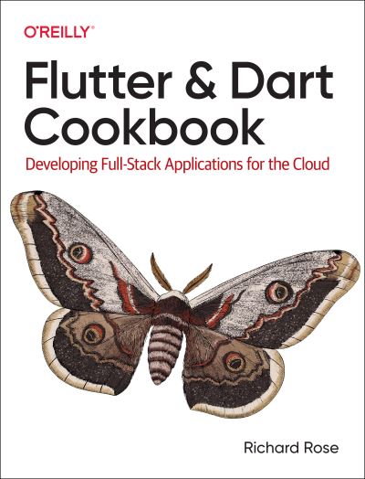Flutter and Dart Cookbook: Developing Full-Stack Applications for the Cloud - Rich Rose - Bøger - O'Reilly Media - 9781098119515 - 3. januar 2023