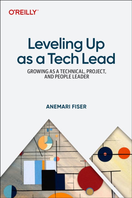 Cover for Anemari Fiser · Leveling Up as a Tech Lead: Growing as a Technical, Project, and People Leader (Paperback Book) (2025)