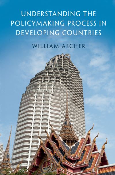 Cover for Ascher, William (Claremont McKenna College, California) · Understanding the Policymaking Process in Developing Countries (Paperback Book) (2017)