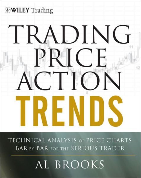 Cover for Al Brooks · Trading Price Action Trends: Technical Analysis of Price Charts Bar by Bar for the Serious Trader - Wiley Trading (Hardcover Book) (2011)