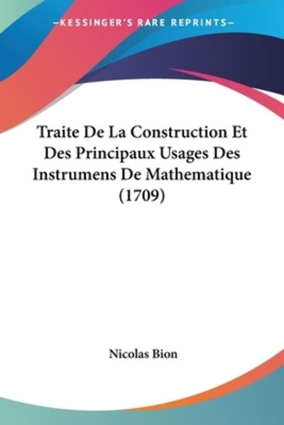 Cover for Nicolas Bion · Traite De La Construction Et Des Principaux Usages Des Instrumens De Mathematique (1709) (Paperback Book) (2009)