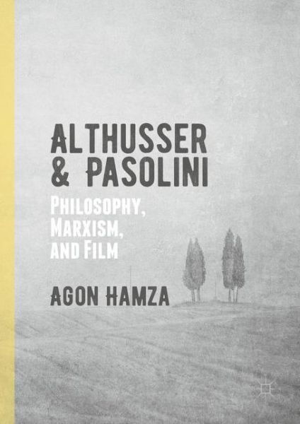 Cover for Agon Hamza · Althusser and Pasolini: Philosophy, Marxism, and Film (Innbunden bok) [1st ed. 2016 edition] (2016)