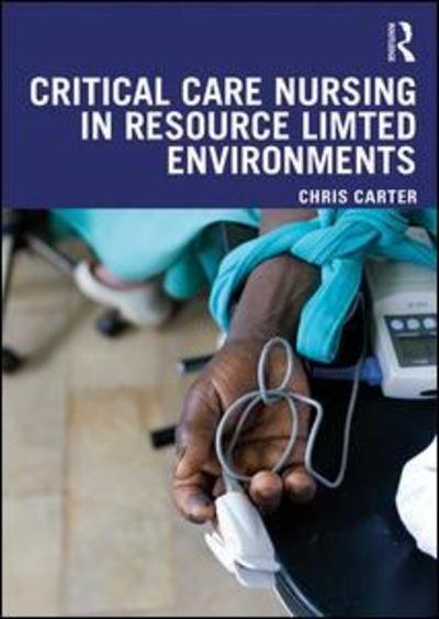 Cover for Chris Carter · Critical Care Nursing in Resource Limited Environments (Paperback Bog) (2019)