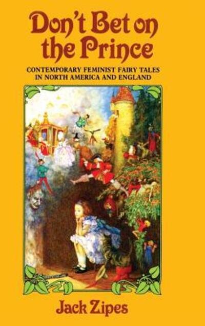 Don't Bet on the Prince: Contemporary Feminist Fairy Tales in North America and England - Jack Zipes - Książki - Taylor & Francis Ltd - 9781138134515 - 24 listopada 2015