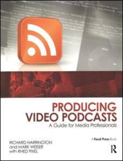 Cover for Richard Harrington · Producing Video Podcasts: A Guide for Media Professionals (Hardcover Book) (2017)