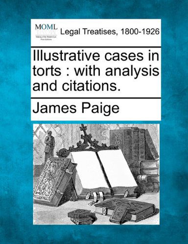 Cover for James Paige · Illustrative Cases in Torts: with Analysis and Citations. (Paperback Book) (2010)