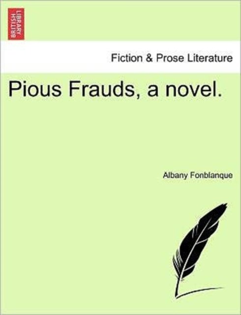 Cover for Fonblanque, Albany De Grenier, Jr. · Pious Frauds, a Novel. (Pocketbok) (2011)