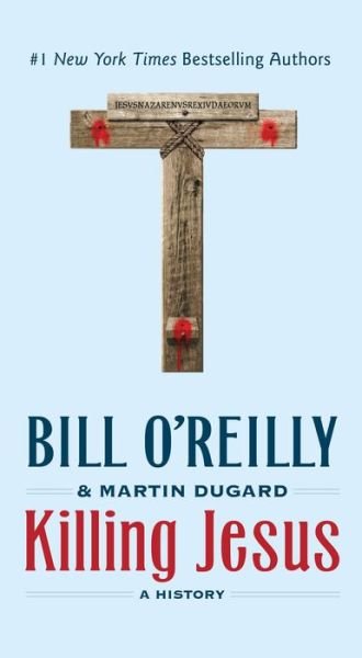 Cover for Bill O'Reilly · Killing Jesus: A History - Bill O'Reilly's Killing Series (Paperback Book) (2018)