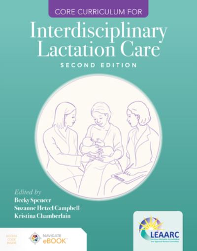 Core Curriculum for Interdisciplinary Lactation Care - Lactation Education Accreditation and Approval Review Committee (LEAARC) - Books - Jones and Bartlett Publishers, Inc - 9781284255515 - October 13, 2022