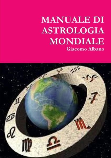 Cover for Giacomo Albano · Manuale Di Astrologia Mondiale (Taschenbuch) (2015)