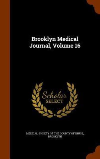 Cover for Medical Society of the County of Kings · Brooklyn Medical Journal, Volume 16 (Inbunden Bok) (2015)