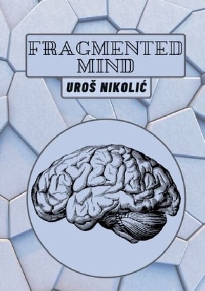 Cover for Uros Nikolic · Fragmented Mind (Bog) (2022)