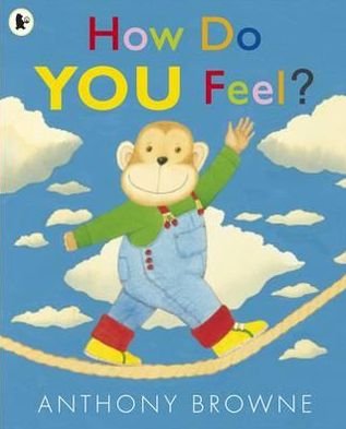 How Do You Feel? - Anthony Browne - Livros - Walker Books Ltd - 9781406338515 - 6 de setembro de 2012