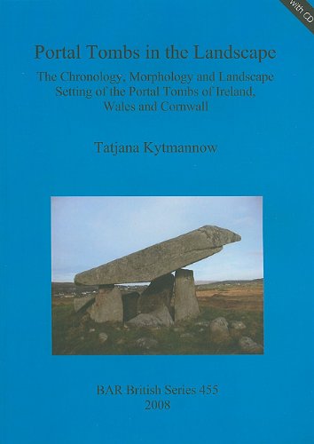 Cover for Tatjana Kytmannow · Portal Tombs in the Landscape: the Chronology, Morphology and Landscape Setting of the Portal Tombs of Ireland, Wales and  Cornwall (British Archaeological Reports British Series) (Paperback Book) (2008)