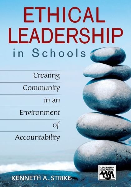 Cover for Kenneth A. Strike · Ethical Leadership in Schools: Creating Community in an Environment of Accountability - Leadership for Learning Series (Paperback Book) (2006)