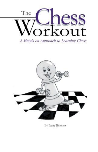 Cover for Larry Jimenez · The Chess Workout:: a Hands-on Approach to Learning Chess (Paperback Book) (2007)