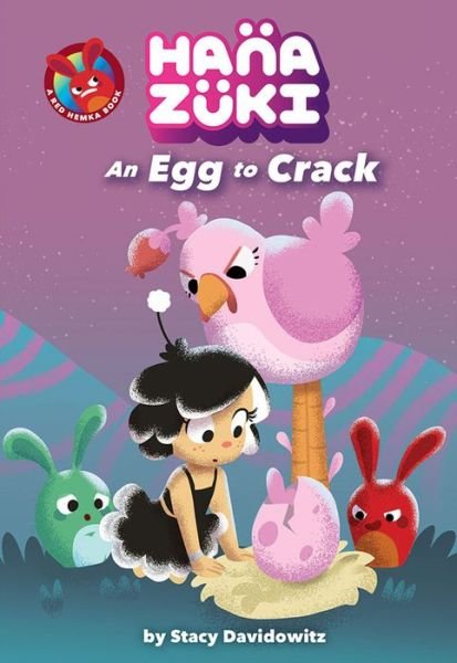 Cover for Stacy Davidowitz · Hanazuki: An Egg to Crack (Hardcover Book) (2018)