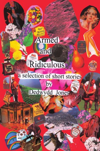 Cover for Dedwydd Jones · Armed and Ridiculous: a Selection of Short Stories (Paperback Book) (2005)