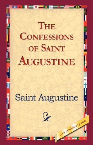 The Confessions of Saint Augustine - Saint Augustine of Hippo - Kirjat - 1st World Library - Literary Society - 9781421823515 - torstai 2. marraskuuta 2006