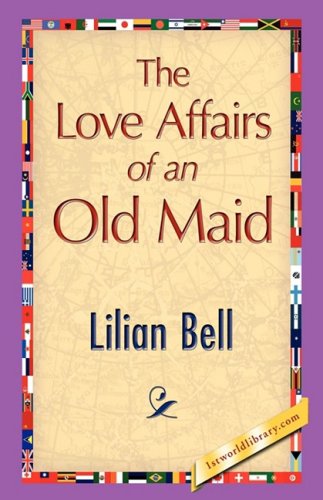 Cover for Lilian Bell · The Love Affairs of an Old Maid (Inbunden Bok) (2008)