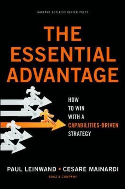 Cover for Paul Leinwand · The Essential Advantage: How to Win with a Capabilities-Driven Strategy (Hardcover Book) (2010)