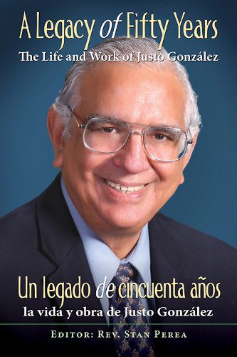 Cover for Assoc for Hispanic Theological Education · A Legacy of Fifty Years: the Life and Work of Justo Gonzalez (Paperback Book) [Bilingual edition] (2013)