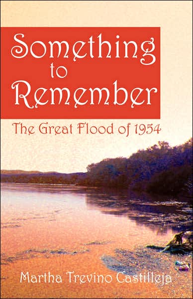 Something to Remember: The Great Flood of 1954 - Martha Trevino Castilleja - Böcker - Outskirts Press - 9781432700515 - 11 april 2007