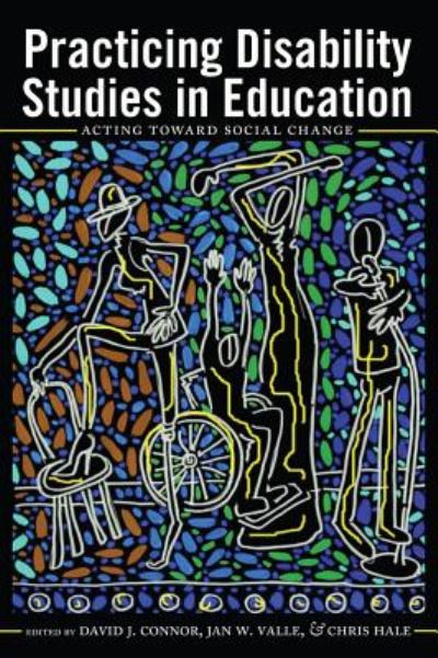 Cover for David J Connor · Practicing Disability Studies in Education: Acting Toward Social Change - Disability Studies in Education (Paperback Book) [New edition] (2014)