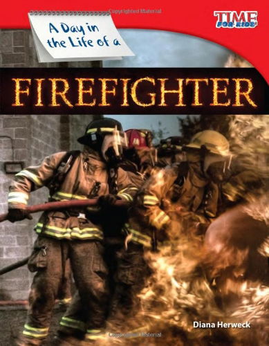 A Day in the Life of a Firefighter - TIME FOR KIDS®: Informational Text - Diana Herweck - Books - Teacher Created Materials, Inc - 9781433336515 - December 30, 2011