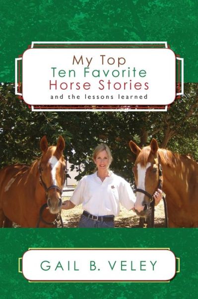 Cover for Gail B Veley · My Top Ten Favorite Horse Stories: and the Lessons Learned (Paperback Book) (2009)