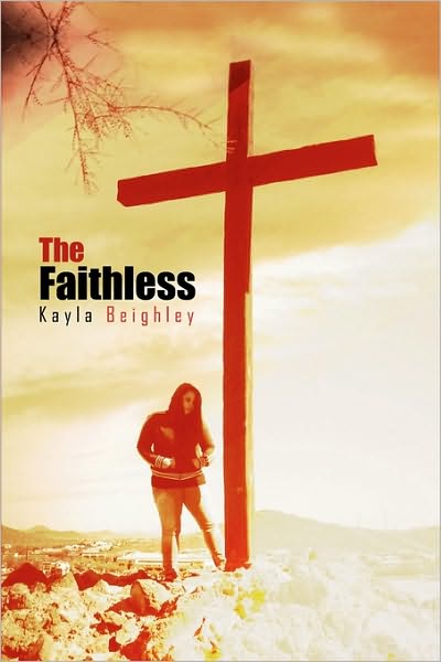 Cover for Kayla Beighley · The Faithless (Paperback Book) (2009)