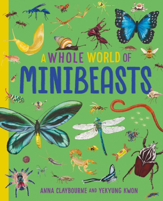 Cover for Anna Claybourne · A Whole World of...: Minibeasts - A Whole World of... (Inbunden Bok) (2025)