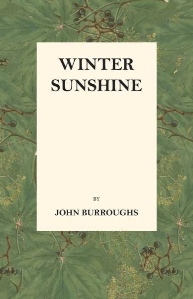 Winter Sunshine - John Burroughs - Książki - Stewart Press - 9781445597515 - 4 maja 2010