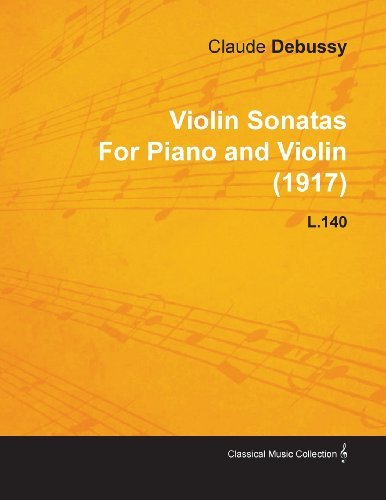Cover for Claude Debussy · Violin Sonatas by Claude Debussy for Piano and Violin (1917) L.140 (Pocketbok) (2010)